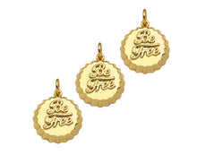 Load image into Gallery viewer, 18K Dainty Gold Be Free Words On Round Bottle Cap Shape Pendant/Charm,Daint Medallion Charm, Necklace Bracelet Charm,17x15mm, Sku#F1361