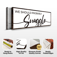 Load image into Gallery viewer, We Should Probably Snuggle Sign II