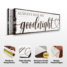 Load image into Gallery viewer, Always Kiss Me Goodnight Sign VII