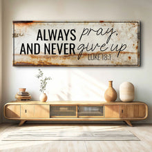 Load image into Gallery viewer, Always Pray And Never Give Up - Luke 18:1 Faith Sign III