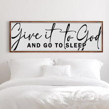 Load image into Gallery viewer, Give It To God And Go To Sleep Sign VIII
