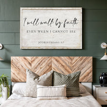 Load image into Gallery viewer, I Will Walk By Faith Even When I Cannot See Faith Sign II