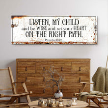 Load image into Gallery viewer, Be Wise and Set Your Heart on The Right Path - Proverbs 23:19 Faith Sign II