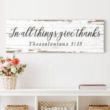 Load image into Gallery viewer, In All Things Give Thanks Thessalonians 5:18 Faith Sign II