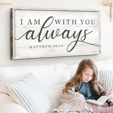 Load image into Gallery viewer, Matthew 28:20 - I Am With You Always Sign IV
