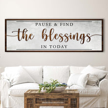 Load image into Gallery viewer, Pause &amp; Find The Blessings In Today Faith Sign