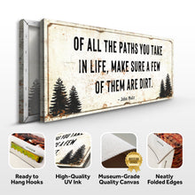 Load image into Gallery viewer, Of All the Paths You Take in Life Make Sure A Few Of Them Are Dirt Cabin Sign II