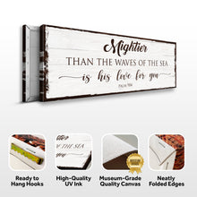 Load image into Gallery viewer, Mightier Than the Waves of the Sea Psalm 93:4 Faith Sign