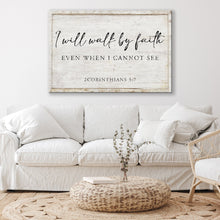 Load image into Gallery viewer, I Will Walk By Faith Even When I Cannot See Faith Sign II