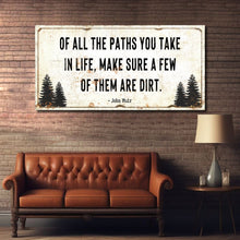 Load image into Gallery viewer, Of All the Paths You Take in Life Make Sure A Few Of Them Are Dirt Cabin Sign II