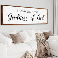 Load image into Gallery viewer, Psalm 27:13 - I Have Seen The Goodness of God Faith Sign