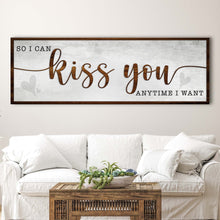 Load image into Gallery viewer, So I Can Kiss You Anytime I Want Bedroom Sign II