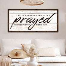 Load image into Gallery viewer, I Still Remember The Days I Prayed Faith Sign II