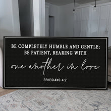 Load image into Gallery viewer, Be Completely Humble And Gentle - Ephesians 4:2 Faith Sign