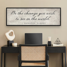 Load image into Gallery viewer, Be The Change You Wish To See Inspiration Sign II
