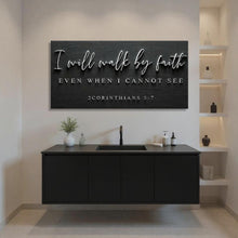 Load image into Gallery viewer, I Will Walk By Faith - 2 Corinthians 5:7 Faith Sign III