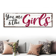 Load image into Gallery viewer, You, Me And The Girls Sign III
