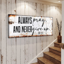 Load image into Gallery viewer, Always Pray And Never Give Up - Luke 18:1 Faith Sign II