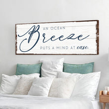 Load image into Gallery viewer, An Ocean Breeze Puts A Mind At Ease Sign