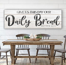 Load image into Gallery viewer, Give Us This Day Our Daily Bread Faith Sign II
