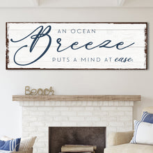 Load image into Gallery viewer, An Ocean Breeze Puts A Mind At Ease Sign