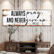 Load image into Gallery viewer, Always Pray And Never Give Up - Luke 18:1 Faith Sign II