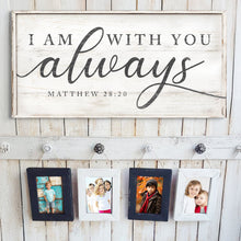 Load image into Gallery viewer, Matthew 28:20 - I Am With You Always Sign IV