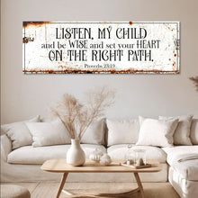 Load image into Gallery viewer, Be Wise and Set Your Heart on The Right Path - Proverbs 23:19 Faith Sign II
