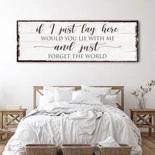 Load image into Gallery viewer, Would You Lie With Me And Just Forget The World Sign