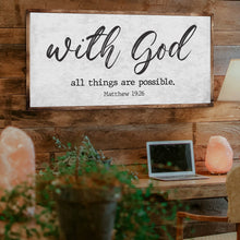 Load image into Gallery viewer, Matthew 19:26 - With God All Things Are Possible Faith Sign