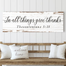 Load image into Gallery viewer, In All Things Give Thanks Thessalonians 5:18 Faith Sign II