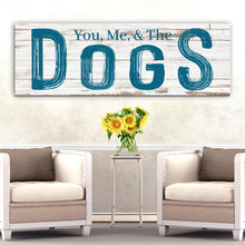 Load image into Gallery viewer, You, Me And The Dogs Sign V