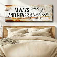 Load image into Gallery viewer, Always Pray And Never Give Up - Luke 18:1 Faith Sign III