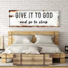 Load image into Gallery viewer, Give It To God And Go To Sleep Rustic Sign