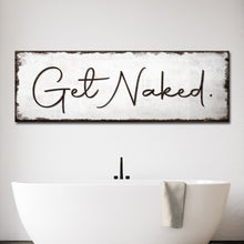 Load image into Gallery viewer, Get Naked Bathroom Sign