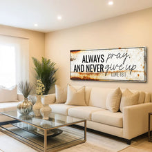 Load image into Gallery viewer, Always Pray And Never Give Up - Luke 18:1 Faith Sign III