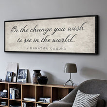 Load image into Gallery viewer, Be The Change You Wish To See Inspiration Sign II