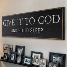 Load image into Gallery viewer, Give It To God And Go To Sleep Bedroom Sign