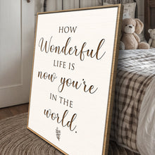 Load image into Gallery viewer, How Wonderful Life Is Nursery Sign II