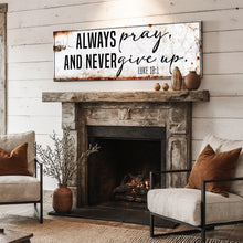 Load image into Gallery viewer, Always Pray And Never Give Up - Luke 18:1 Faith Sign II