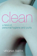 Load image into Gallery viewer, Clean: A History of Personal Hygiene and Purity by Smith, Vi
