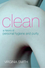 Load image into Gallery viewer, Clean: A History of Personal Hygiene and Purity by Smith, Vi