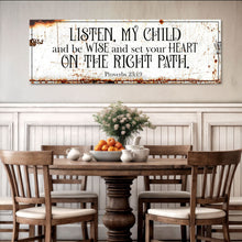 Load image into Gallery viewer, Be Wise and Set Your Heart on The Right Path - Proverbs 23:19 Faith Sign II