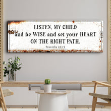 Load image into Gallery viewer, Be Wise and Set Your Heart on The Right Path - Proverbs 23:19 Faith Sign