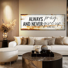 Load image into Gallery viewer, Always Pray And Never Give Up - Luke 18:1 Faith Sign III
