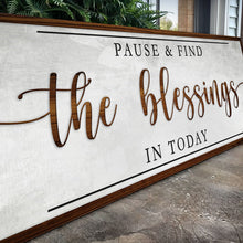 Load image into Gallery viewer, Pause &amp; Find The Blessings In Today Faith Sign