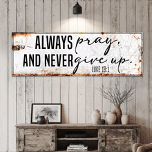 Load image into Gallery viewer, Always Pray And Never Give Up - Luke 18:1 Faith Sign II