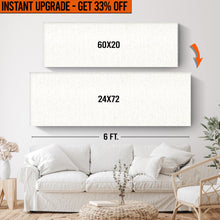 Load image into Gallery viewer, Upgrade Your 60x20 Inches Canvas To 24x72 Inches Canvas