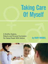 Load image into Gallery viewer, Taking Care of Myself: A Hygiene, Puberty and Personal Curriculum for Young People with Autism