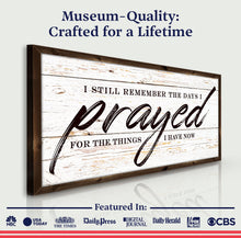 Load image into Gallery viewer, I Still Remember The Days I Prayed Faith Sign II
